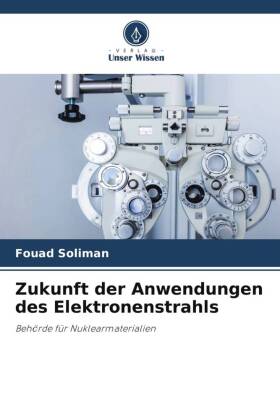 Bild des Verkufers fr Zukunft der Anwendungen des Elektronenstrahls zum Verkauf von moluna