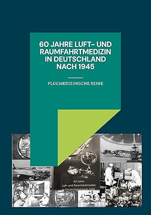 Immagine del venditore per 60 Jahre Luft- und Raumfahrtmedizin in Deutschland nach 1945 venduto da moluna