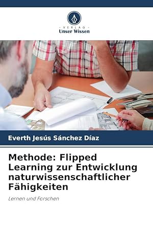 Bild des Verkufers fr Methode: Flipped Learning zur Entwicklung naturwissenschaftlicher Faehigkeiten zum Verkauf von moluna