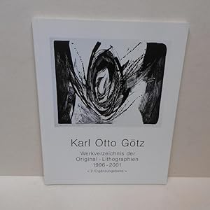 Karl Otto Götz, Werksverzeichnis der Original-Lithographien; 2. Ergänzungsband, 1996 - 2001. mit ...