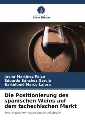 Bild des Verkufers fr Die Positionierung des spanischen Weins auf dem tschechischen Markt zum Verkauf von moluna