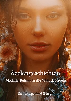 Seller image for Seelengeschichten - Mediale Reisen in die Welt der Seele for sale by moluna