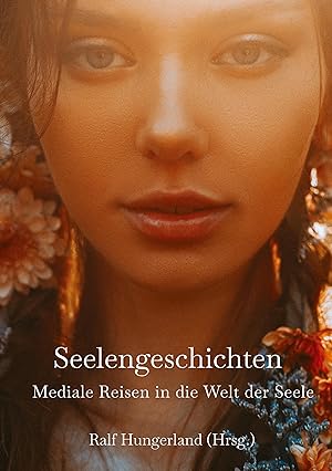 Seller image for Seelengeschichten - Mediale Reisen in die Welt der Seele for sale by moluna