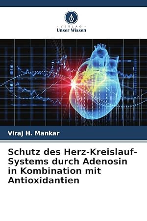 Seller image for Schutz des Herz-Kreislauf-Systems durch Adenosin in Kombination mit Antioxidantien for sale by moluna