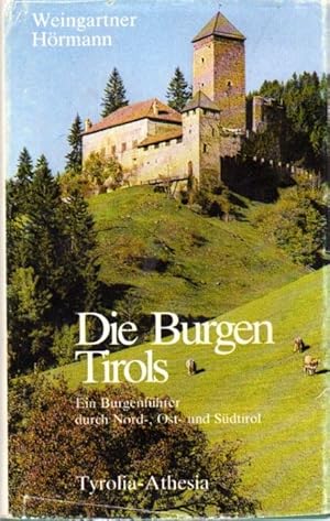 Seller image for Die Burgen Tirols: Ein Burgenfhrer durch Nord-, Ost- und Sdtirol.: Mit einer Einfhrung in die Burgenkunde 55 Burgengrundrisse, 10 bersichtskarten, 87 Schwarzweissbilder und 16 Farbbilder. 3. Auflage. for sale by Studio Bibliografico Adige