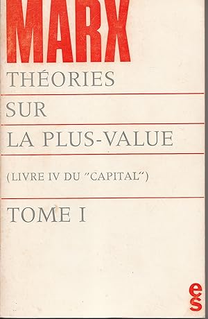 Théories sur la plus-value (livre IV du Capital). Tome 1 - Chapitres I à VII et annexes.