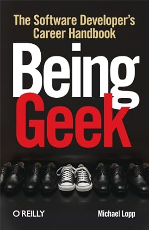 Imagen del vendedor de Being Geek: The Software Developer's Career Handbook a la venta por Reliant Bookstore