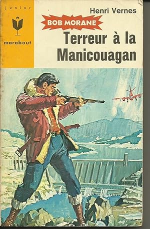 Bob Morane. Terreur à la Manicouagan