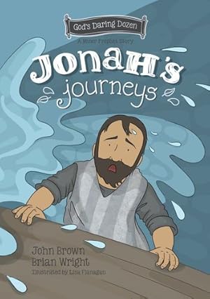 Image du vendeur pour Jonahâ  s Journeys: The Minor Prophets, Book 6 (God's Daring Dozen) by Wright, Brian J., Brown, John Robert [Hardcover ] mis en vente par booksXpress