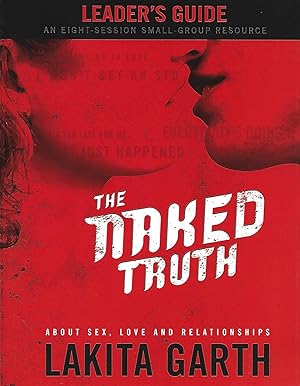 Imagen del vendedor de The Naked Truth: About Sex Love and Relationships Leader's Guide a la venta por Warren Hahn