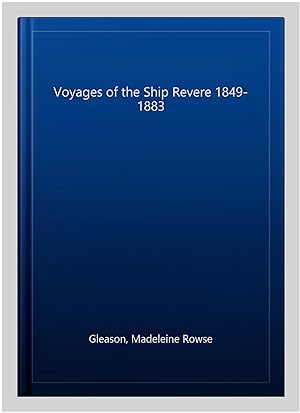 Immagine del venditore per Voyages of the Ship Revere 1849-1883 venduto da GreatBookPrices