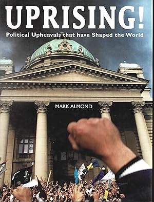 Imagen del vendedor de Uprising!: Ideological Shifts and Political Upheavals That Have Shaped the World a la venta por Warren Hahn