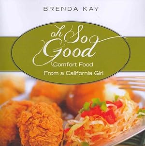 Seller image for Oh So Good : Comfort Food from a California Girl for sale by GreatBookPrices