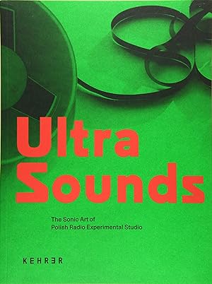 Ultra sounds : the sonic art of Polish Radio Experimental Studio. edited by David Crowley