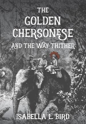 Image du vendeur pour Golden Chersonese : And the Way Thither mis en vente par GreatBookPrices