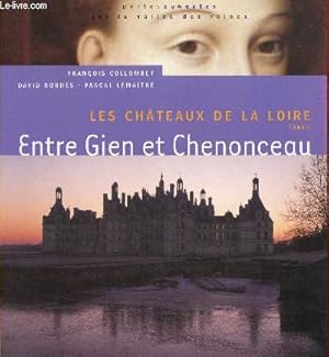 Imagen del vendedor de Les Chteaux de la Loire - Tome 1 : Entre Gien et Chenonceau - Collection portes ouvertes sur la valle des reines. a la venta por Le-Livre