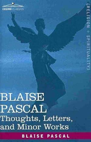 Image du vendeur pour Blaise Pascal : Thoughts, Letters, and Minor Works mis en vente par GreatBookPrices