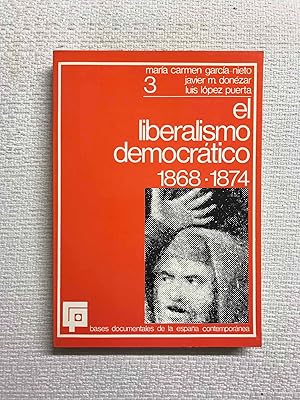 Bild des Verkufers fr El liberalismo democrtico, 1868-1874. Bases documentales de la Espaa contempornea, vol. III zum Verkauf von Campbell Llibres