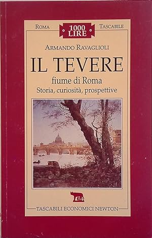Il Tevere fiume di Roma. Storia, curiosità, prospettive