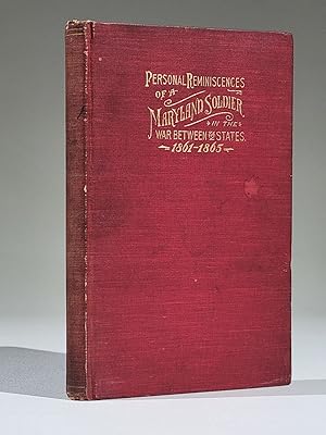 Personal Reminiscences of a Maryland Soldier in the War Between the States, 1861-1865 (Signed)