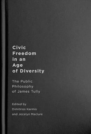 Immagine del venditore per Civic Freedom in an Age of Diversity : The Public Philosophy of James Tully venduto da GreatBookPrices