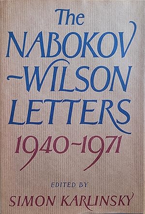 The Nabokov-Wilson Letters: Correspondence Between Vladimir Nabokov and Edmund Wilson 1940-1971