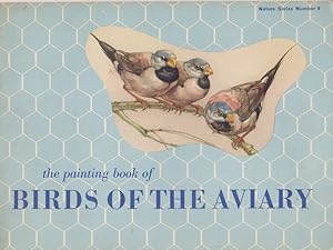 The Painting Book of Birds of the Aviary. Painting Book . (Nature Series Number 9).