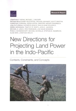Seller image for New Directions for Projecting Land Power in the Indo-pacific : Contexts, Constraints, and Concepts for sale by GreatBookPrices