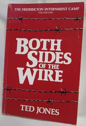 Seller image for Both Sides of the Wire; Fredericton Internment Camp, Vol. One (only) for sale by Dave Shoots, Bookseller