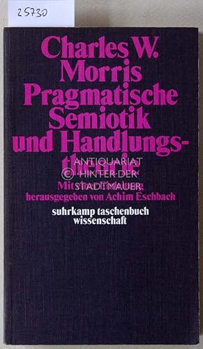 Pragmatische Semiotik und Handlungstheorie. [= suhrkamp taschenbuch wissenschaft, 179] Mit e. Ein...