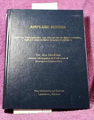 AIRPLANE DESIGN Part VI Preliminary Calculation of Aerodynamic, Thrust, and Power Characteristics