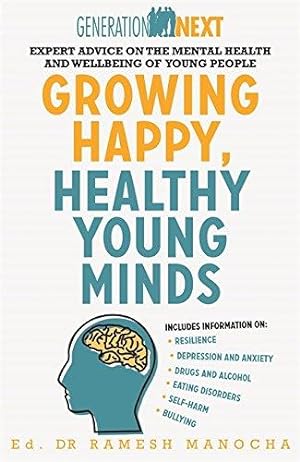 Seller image for Growing Happy, Healthy Young Minds: Expert Advice on the Mental Health and Wellbeing of Young People (Generation Next) for sale by WeBuyBooks