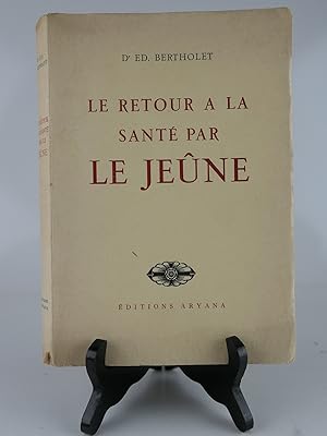 Seller image for Le retour  la sant par le jene. 2e d. revue et augmente. for sale by Librairie Christian Chaboud