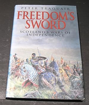 Immagine del venditore per Freedom's Sword; Scotland's Wars of Independence venduto da powellbooks Somerset UK.