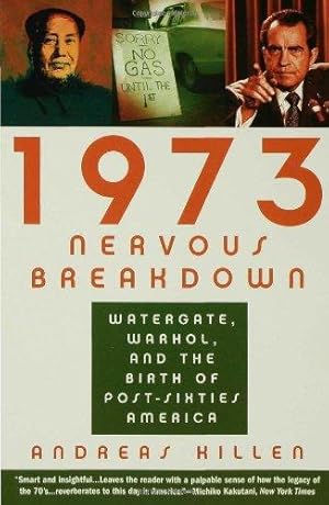 Bild des Verkufers fr 1973 Nervous Breakdown: Watergate, Warhol, and the Birth of Post-Sixties America zum Verkauf von WeBuyBooks