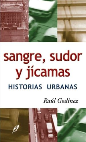 Bild des Verkufers fr Sangre sudor y jicamas / Blood, Sweat and Jicamas : Historias urbanas / Urban Stories -Language: spanish zum Verkauf von GreatBookPrices