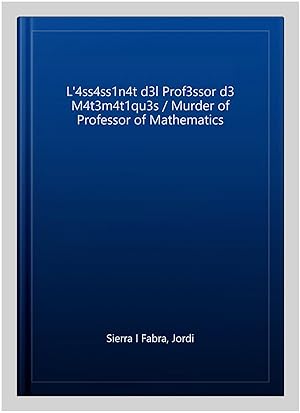 Imagen del vendedor de L'4ss4ss1n4t d3l Prof3ssor d3 M4t3m4t1qu3s / Murder of Professor of Mathematics -Language: catalan a la venta por GreatBookPrices