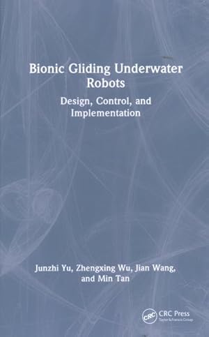 Image du vendeur pour Bionic Gliding Underwater Robots : Design, Control, and Implementation mis en vente par GreatBookPrices