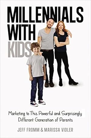 Image du vendeur pour Millennials with Kids: Marketing to This Powerful and Surprisingly Different Generation of Parents mis en vente par Reliant Bookstore