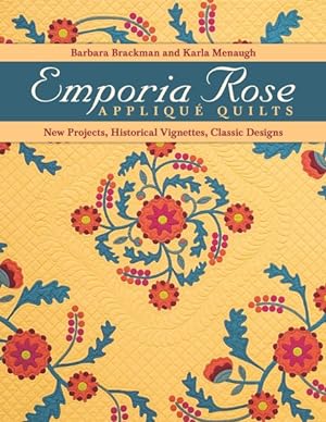 Bild des Verkufers fr Emporia Rose Appliqu Quilts : New Projects, Historic Vignettes, Classic Designs zum Verkauf von GreatBookPrices