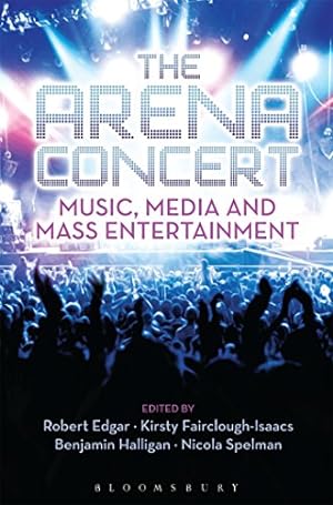 Bild des Verkufers fr The Arena Concert: Music, Media and Mass Entertainment [Soft Cover ] zum Verkauf von booksXpress