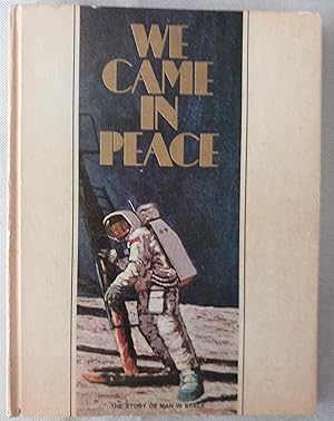 Imagen del vendedor de We Came in Peace: The Story of Man in Space a la venta por Gargoyle Books, IOBA