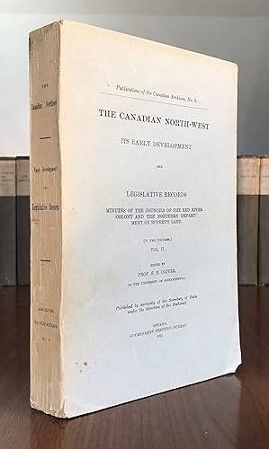 Seller image for The Canadian North-West: Its Early Development and Legislative Records -- Minutes of the Councils of the Red River Colony and the Northern Department of Rupert's Land. Volume II. Publications of the Canadian Archives No. 9. for sale by CARDINAL BOOKS  ~~  ABAC/ILAB