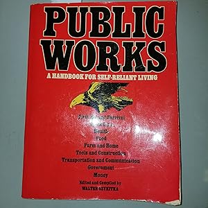 Seller image for Public Works: A Handbook for Self-Reliant Living for sale by CKBooks