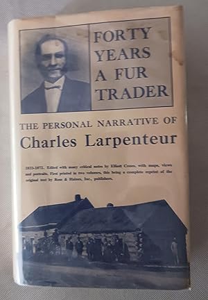 Seller image for Forty Years a Fur Trader on the Upper Missouri: The Personal Narrative of Charles Larpenteur, 1833-1872 for sale by Gargoyle Books, IOBA