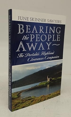 Seller image for Bearing the People Away: The Portable Highland Clearances Companion for sale by Attic Books (ABAC, ILAB)