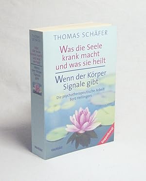 Bild des Verkufers fr Was die Seele krank macht und was sie heilt : die psychotherapeutische Arbeit Bert Hellingers. Wenn der Krper Signale gibtDoppelband / Thomas Schfer zum Verkauf von Versandantiquariat Buchegger