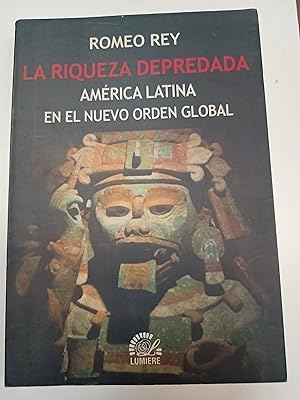 Imagen del vendedor de La riqueza depredada America Latina en el nuevo orden global a la venta por Libros nicos