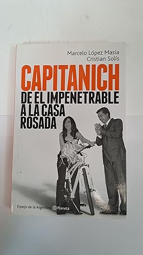 Immagine del venditore per Capitanich de el impenetrable a la casa rosada venduto da Libros nicos