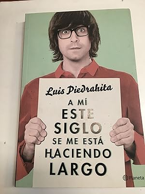 Imagen del vendedor de A mi este siglo se me esta haciendo largo a la venta por Libros nicos